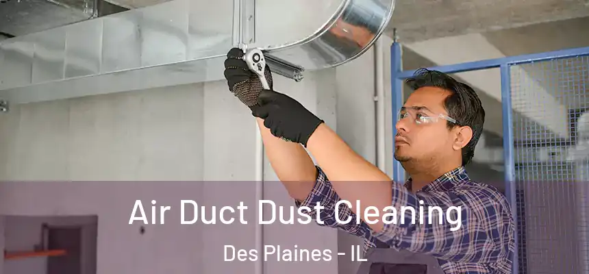 Air Duct Dust Cleaning Des Plaines - IL