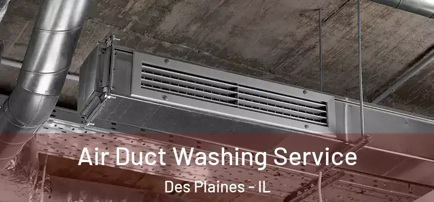 Air Duct Washing Service Des Plaines - IL