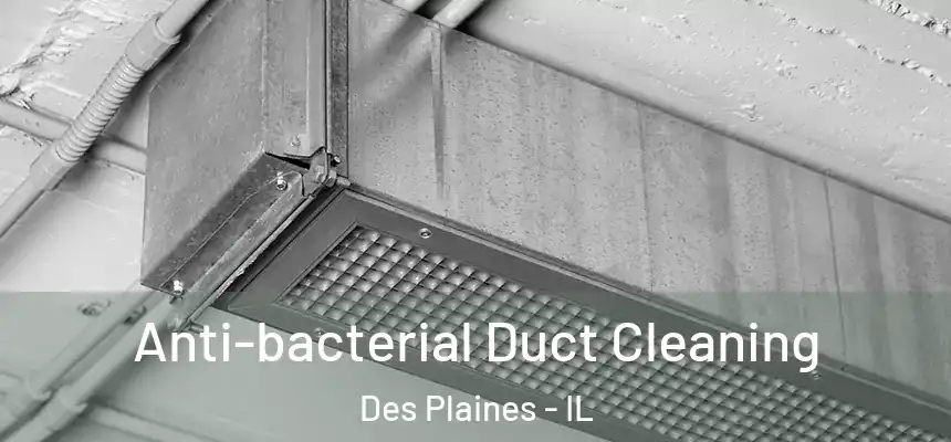  Anti-bacterial Duct Cleaning Des Plaines - IL