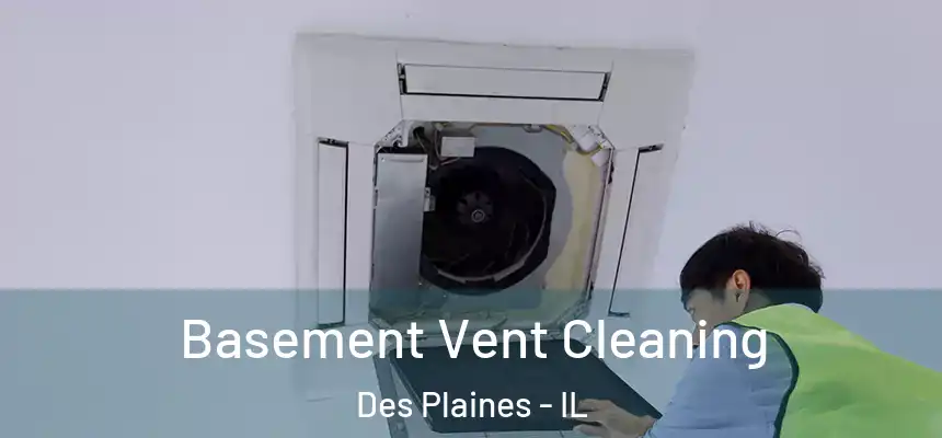 Basement Vent Cleaning Des Plaines - IL