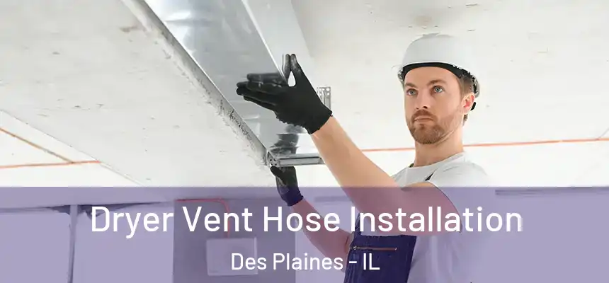 Dryer Vent Hose Installation Des Plaines - IL