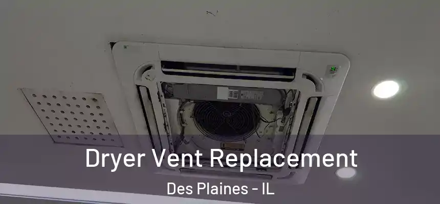 Dryer Vent Replacement Des Plaines - IL