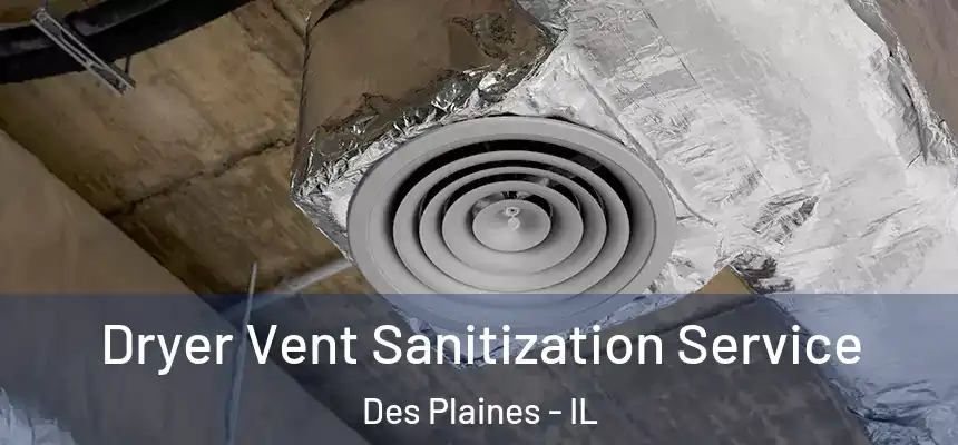 Dryer Vent Sanitization Service Des Plaines - IL