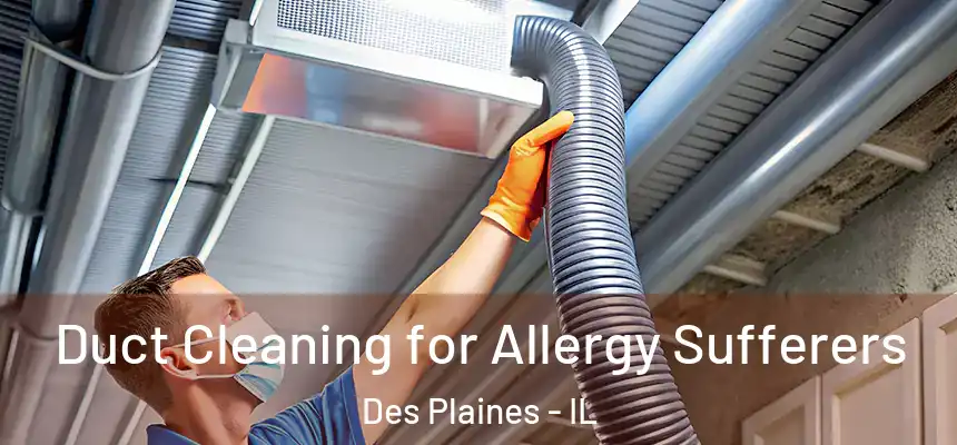 Duct Cleaning for Allergy Sufferers Des Plaines - IL