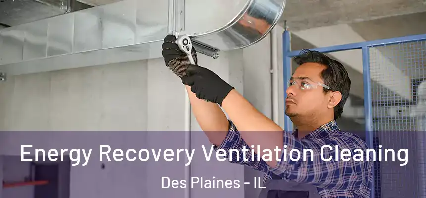  Energy Recovery Ventilation Cleaning Des Plaines - IL