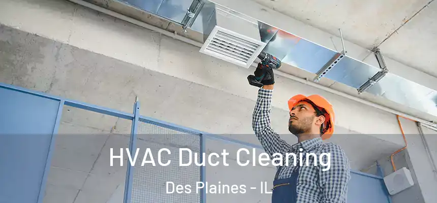 HVAC Duct Cleaning Des Plaines - IL