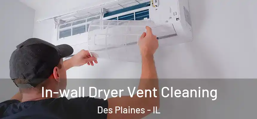 In-wall Dryer Vent Cleaning Des Plaines - IL