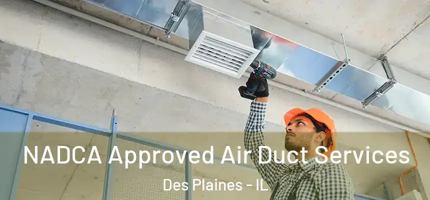 NADCA Approved Air Duct Services Des Plaines - IL