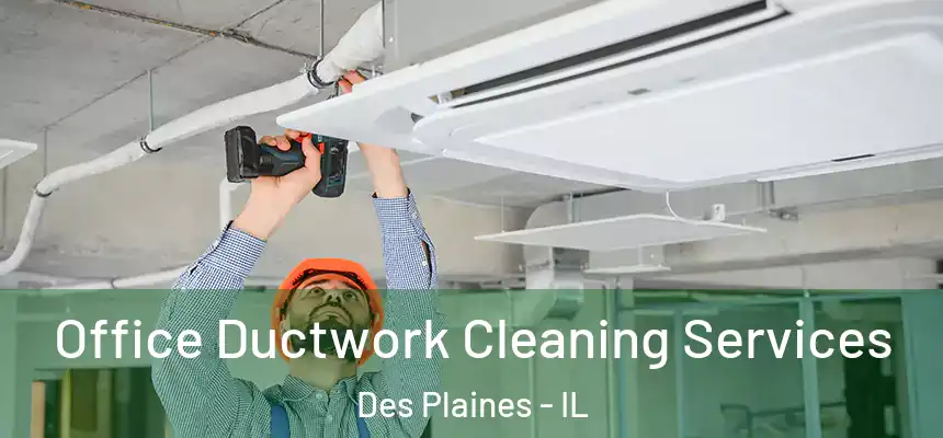 Office Ductwork Cleaning Services Des Plaines - IL
