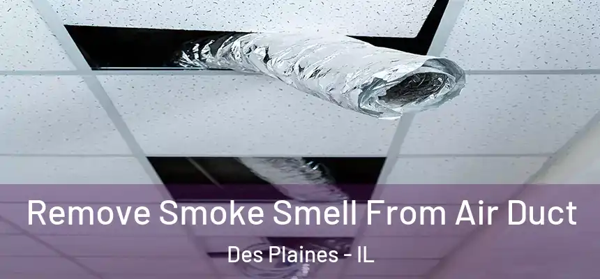  Remove Smoke Smell From Air Duct Des Plaines - IL