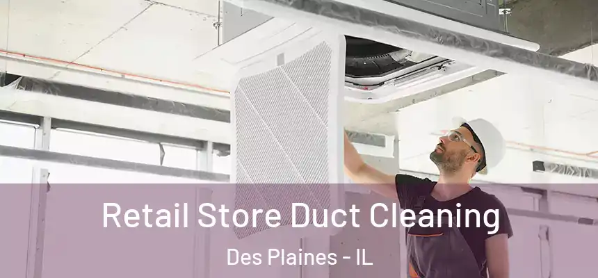 Retail Store Duct Cleaning Des Plaines - IL