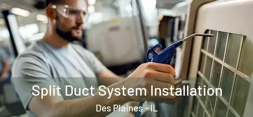  Split Duct System Installation Des Plaines - IL