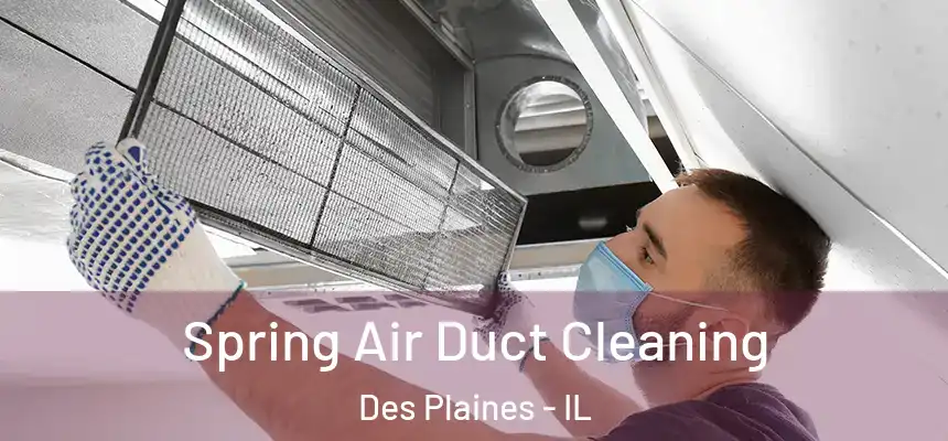 Spring Air Duct Cleaning Des Plaines - IL