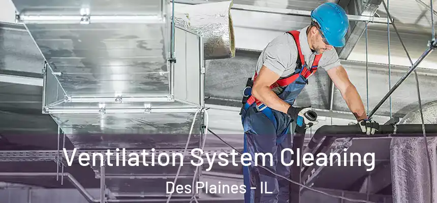  Ventilation System Cleaning Des Plaines - IL